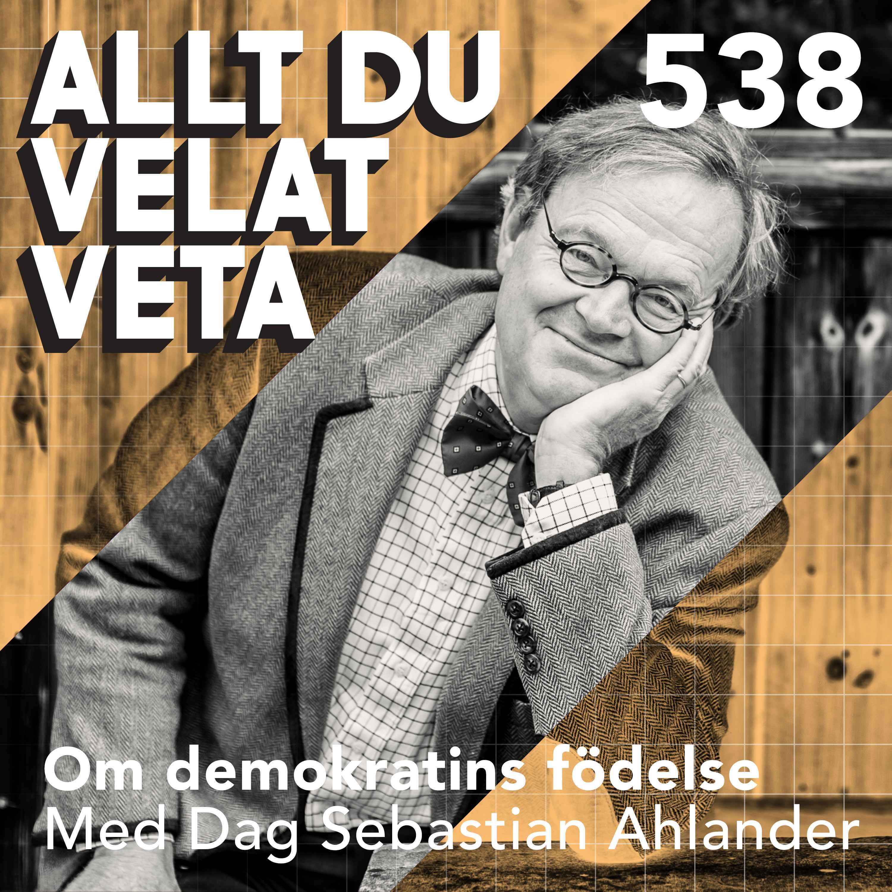 538 Om demokratins födelse med Dag Sebastian Ahlander - Om hur de gamla grekerna uppfann folkstyret artwork