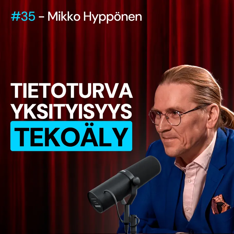 #35 – Mikko Hyppönen: Yksityisyys, tietoturva & TEKOÄLY artwork