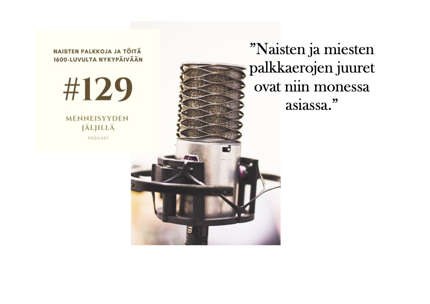 #129 Naisten palkkoja ja töitä 1600-luvulta nykypäivään artwork