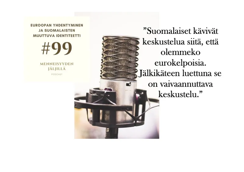 #99 Euroopan yhdentyminen ja suomalaisten muuttuva identiteetti artwork