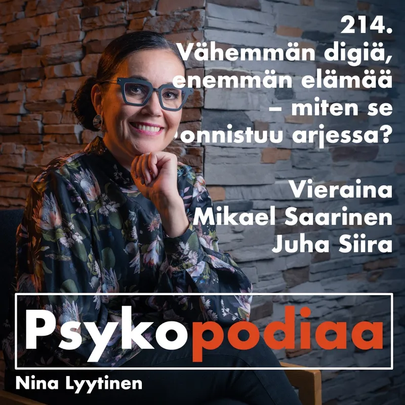 214. Vähemmän digiä, enemmän elämää – miten se onnistuu arjessa? Vieraina Mikael Saarinen ja Juha Siira. artwork