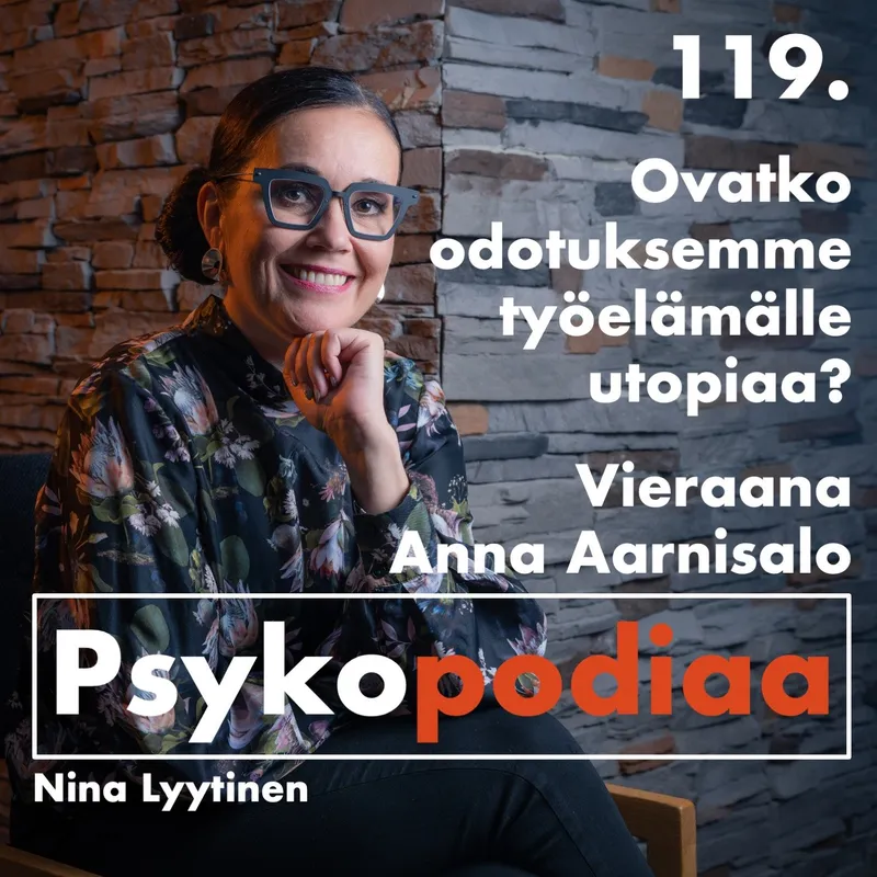 119. Ovatko odotuksemme työelämälle utopiaa? Vieraana Anna Aarnisalo. artwork