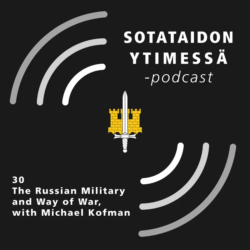30 The Russian Military and Way of War, with Michael Kofman artwork
