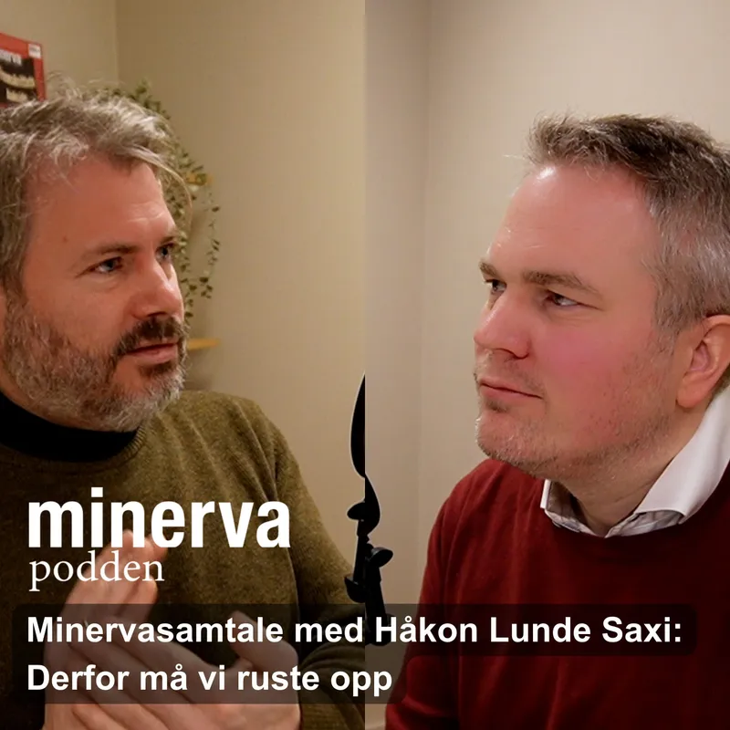 Minervasamtale med Håkon Lunde Saxi: Derfor må vi ruste opp artwork