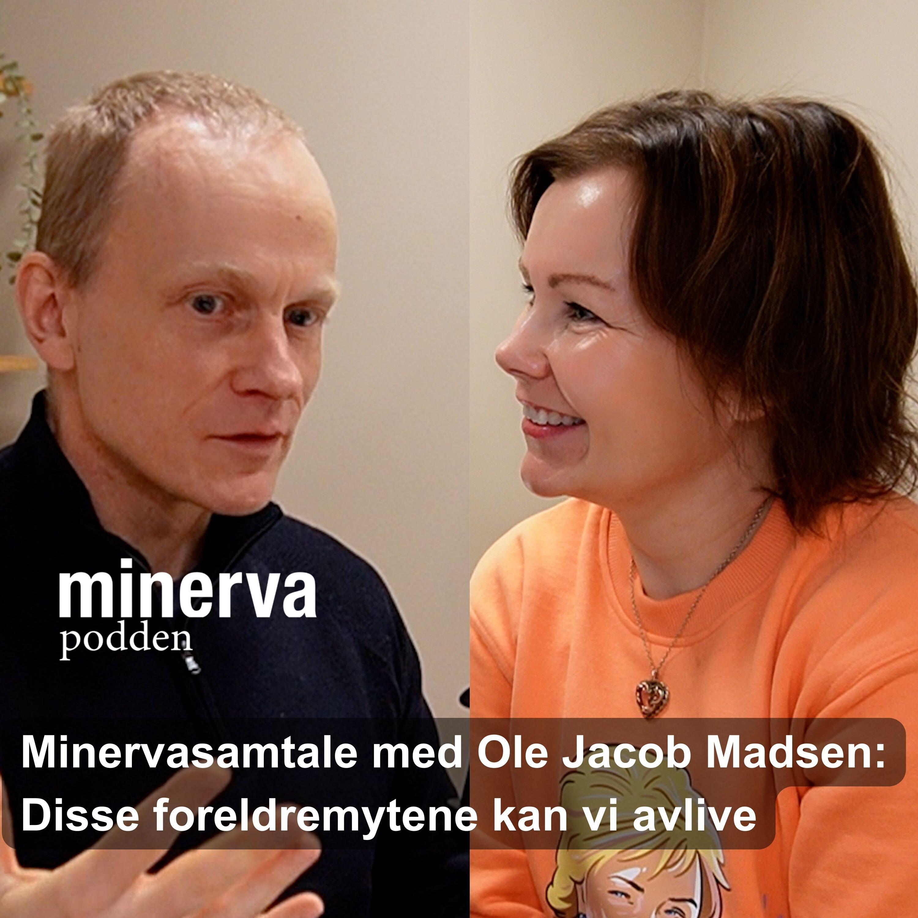 Disse foreldremytene kan vi avlive: Minervasamtale med Ole Jacob Madsen artwork