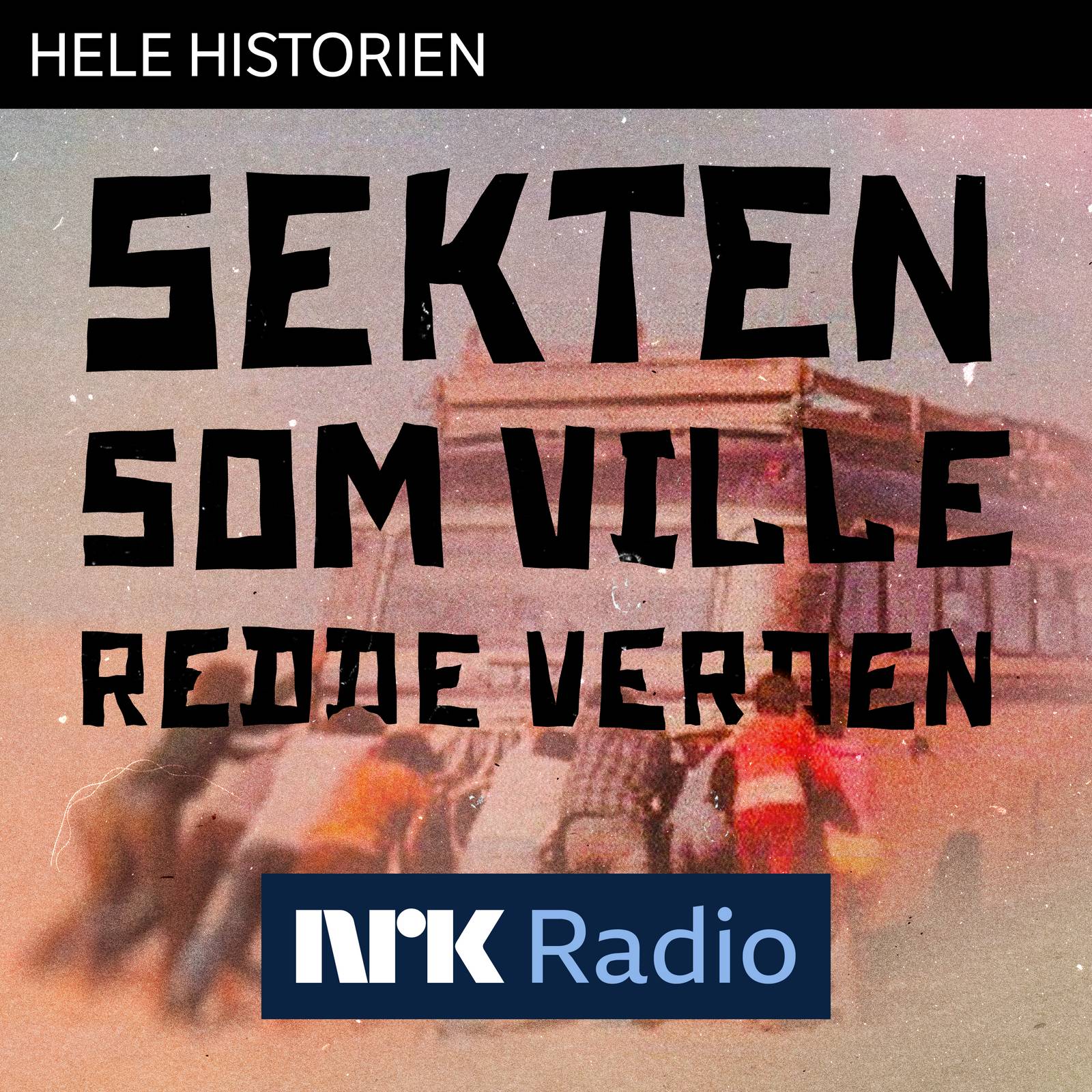 I NRK Radio: Sekten som ville redde verden artwork