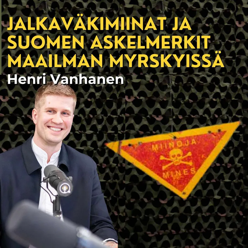 Jalkaväkimiinat takaisin ja Suomen asema muuttuvassa turvallisuustilanteessa - Henri Vanhanen artwork