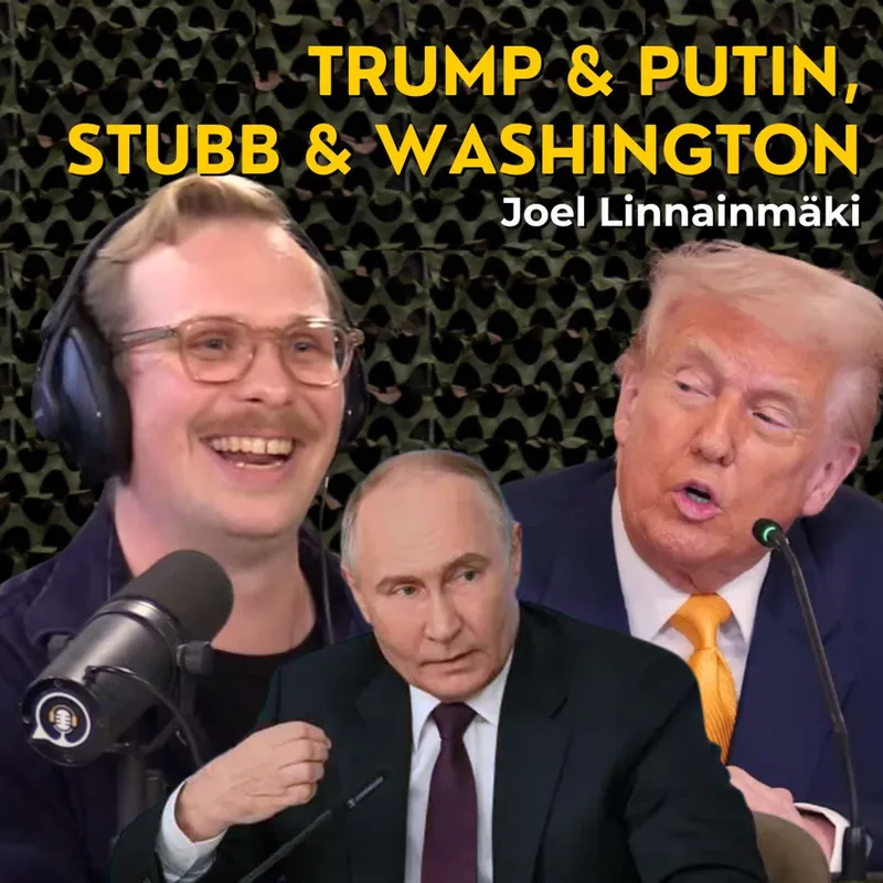 Trump & Putin, Stubb & Washington - Mitä ja miksi ja mitä seuraavaksi? artwork