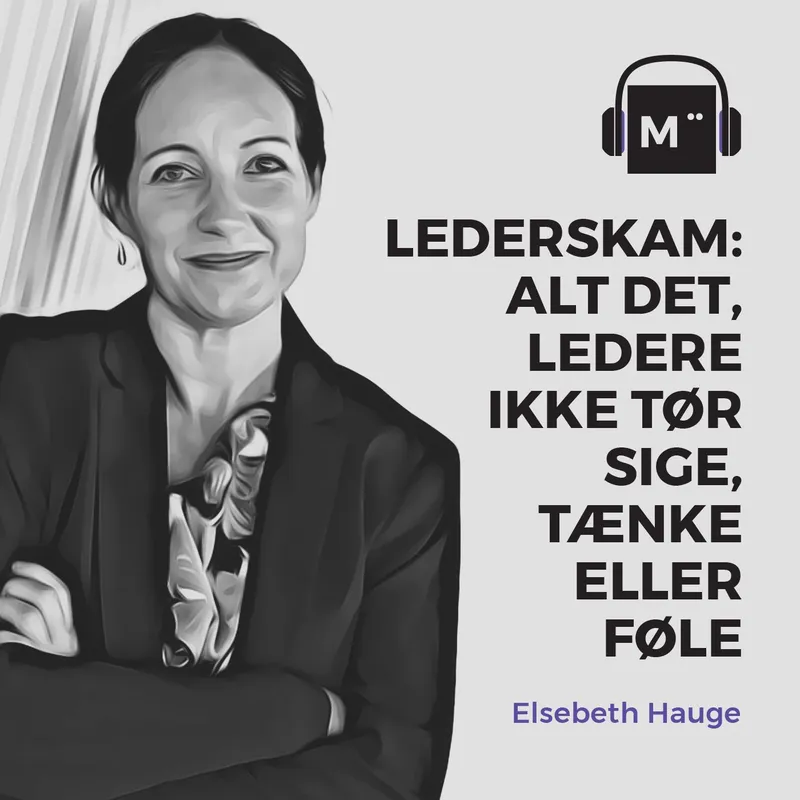 37. Lederskam: Alt det, ledere ikke tør sige, tænke eller føle – med Elsebeth Hauge artwork