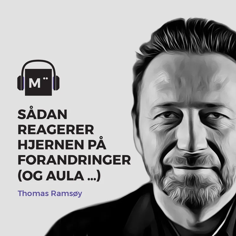 40. Sådan reagerer hjernen på forandringer (og Aula …) – med hjerneforsker Thomas Ramsøy artwork