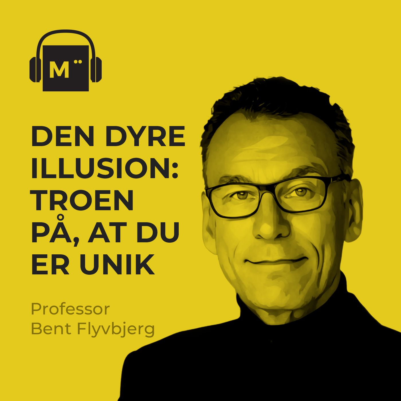 118. Den dyre illusion: Troen på, at du er unik – med professor Bent Flyvbjerg artwork