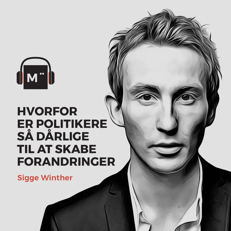 65. Hvorfor er politikere så dårlige til at skabe forandringer – med Sigge Winther artwork