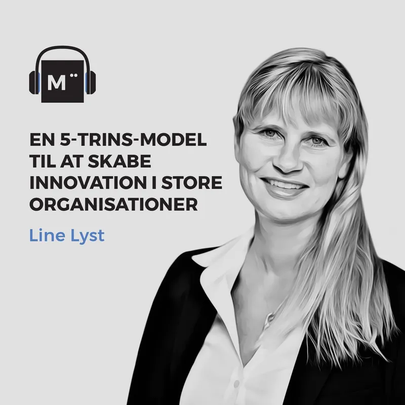 57. En 5-trins-model til at skabe innovation i store organisationer – med Line Lyst artwork
