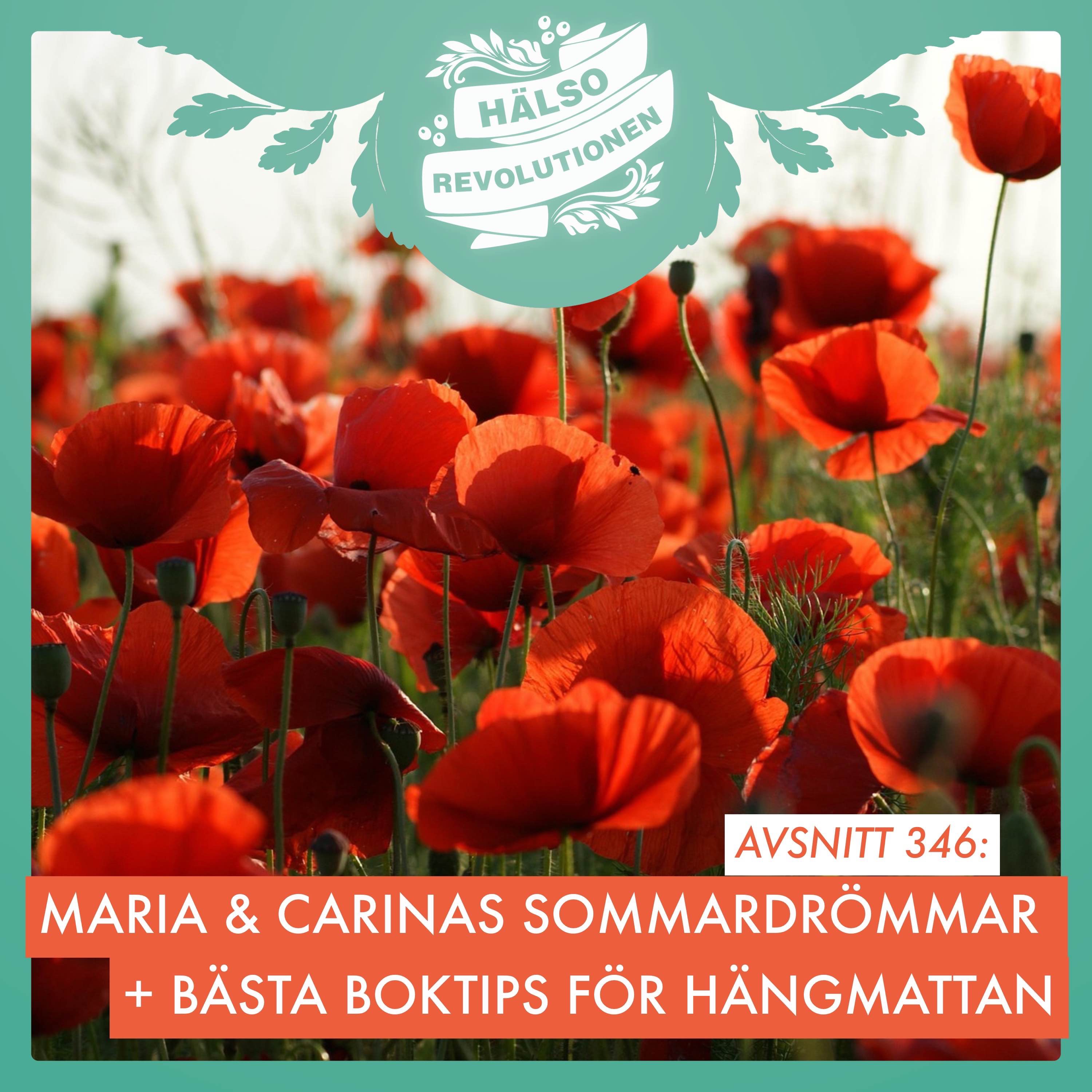 AVSNITT 346: MARIA OCH CARINAS SOMMARDRÖMMAR &  BOKTIPS – VÄGEN TILL ÅTERHÄMTNING! artwork
